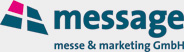 Copyright
© 1994 - 2013 | mmm message messe & marketing GmbH - Ein Unternehmen der Qualifex-Gruppe